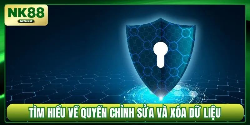 Tìm hiểu về quyền chỉnh sửa và xóa dữ liệu